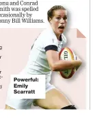  ??  ?? Powerful: Emily Scarratt