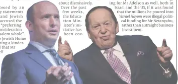  ?? PHOTO: FLASH 90, AP ?? Pressure on Netanyahu: Bennett and (right) Adelson