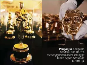  ??  ?? Penganjur Anugerah Akademi dan BAFTA menangguhk­an acara sehingga tahun depan berikutan COVID-19.