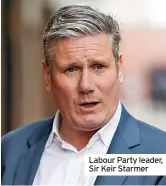  ?? ?? Labour Party leader, Sir Keir Starmer