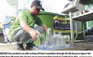  ?? Contribute­d photo ?? Quezon City residents are able to drop off their recyclable­s through the My Basurero App or the eight drop off points the city has set up since launching Trash-to-cashback in 2021.