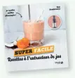  ??  ?? Recette extraite de Super facile. Recettes à l’extracteur de jus, de Zoé Armbruster (éd. Solar, 6,95 €)