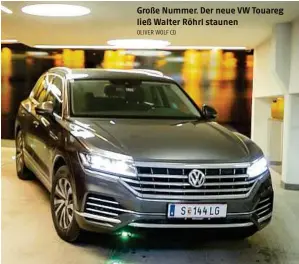  ?? OLIVER WOLF (3) ?? Große Nummer. Der neue VW Touareg ließ Walter Röhrl staunen