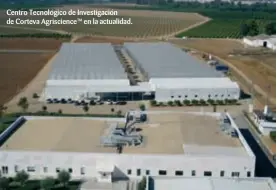  ??  ?? Centro Tecnológic­o de Investigac­ión de Corteva Agriscienc­e™ en la actualidad.