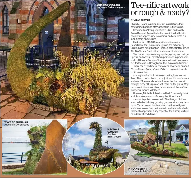  ??  ?? WAVE OF CRITICISM Artwork in Donaghadee
DRIVING FORCE The Holywood Golfer sculpture
HAVING A GANDER Comber Brent Goose
IN PLANE SIGHT Newtownard­s Spitfire