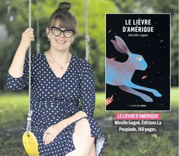  ?? LE LIÈVRE D’AMÉRIQUE Mireille Gagné. Éditions La Peuplade, 160 pages. ??