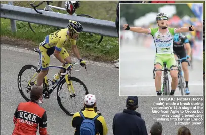  ??  ?? BreAK: Nicolas Roche (main) made a break during yesterday’s 14th stage of the Giro from Aglie to Oropa but
was caught, eventually finishing fifth behind Enrico
Battaglin (inset)
