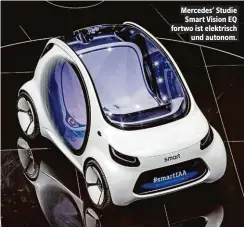  ??  ?? Mercedes’ Studie Smart Vision EQ fortwo ist elektrisch und autonom.