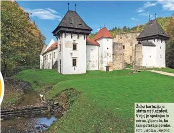  ?? FOTO: JAROSLAV JANKOVIČ ?? Žička kartuzija je skrita med gozdovi. V njej je spokojno in mirno, glasno le, ko tam potekajo poroke.