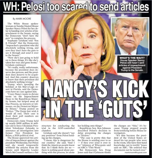  ??  ?? WHAT’S THE WAIT?
House Speaker Nancy Pelosi still hasn’t sent articles of impeachmen­t against President Trump to the Senate.