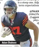  ??  ?? Adam Shaheen