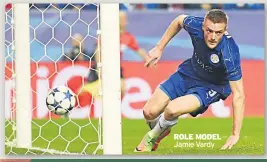  ??  ?? ROLE MODEL Jamie Vardy