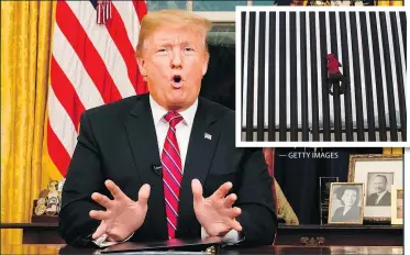  ?? — GETTY IMAGES — GETTY IMAGES ?? President Donald Trump delivers a televised address from the Oval Office Wednesday night. Inset, a boy climbs the border wall Ciudad, Mexico.