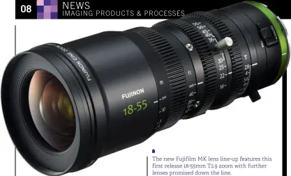  ??  ?? The new Fujifilm MK lens line-up features this first release 18-55mm T2.9 zoom with further lenses promised down the line.