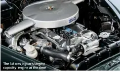  ??  ?? The 3.8 was Jaguar’s largest capacity engine at the time