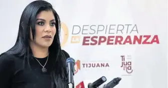  ?? /JOSÉ LUIS CAMARILLO ?? Ramírez, alcaldesa de Tijuana