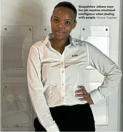  ?? Picture: Supplied ?? Gaopalelwe Jabane says her job requires emotional intelligen­ce when dealing with people.