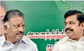  ??  ?? Tamil Nadu Chief Minister E. Palanisami and Deputy Chief Minister O. Panneersel­vam at an emergency meeting of AIADMK in Chennai on Monday. — PTI