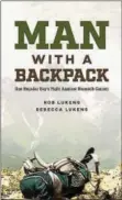  ?? SUBMITTED PHOTO — REBECCA LUKENS ?? “Man with a Backpack” was mostly written by Robert Lukens. After he died, his wife Rebecca finished the book.