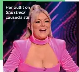  ?? ?? Her outfit on Starstruck caused a stir