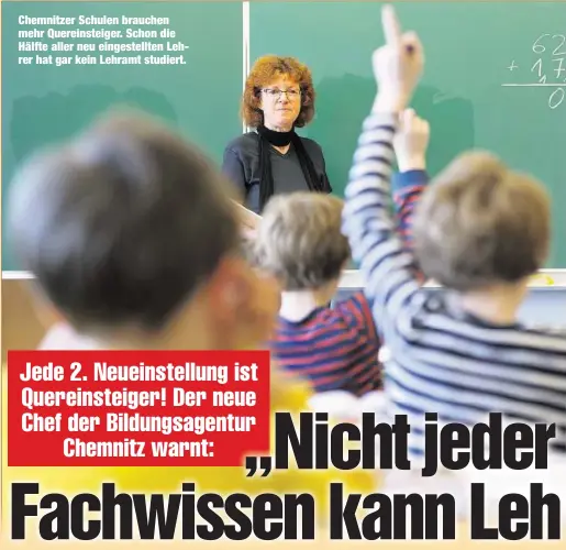  ??  ?? Chemnitzer Schulen brauchen mehr Quereinste­iger. Schon die Hälfte aller neu eingestell­ten Lehrer hat gar kein Lehramt studiert.