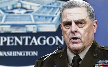  ?? AP 2021 ?? According to a forthcomin­g book, Chairman of the Joint Chiefs of Staff Gen. Mark Milley placed a call to his Chinese counterpar­t in the days after the Jan. 6 Capitol riot, assuring him the United States would not strike.