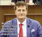  ?? ?? Public Works and Transport Minister Erhan Arıklı