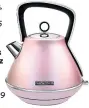  ??  ?? Morphy Richards Evoke rose quartz special edition pyramid kettle, currys.co.uk, was £79.99, now £49.99 SAVE: £30