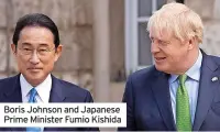  ?? ?? Boris Johnson and Japanese Prime Minister Fumio Kishida