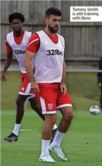  ?? ?? Tommy Smith is still training with Boro