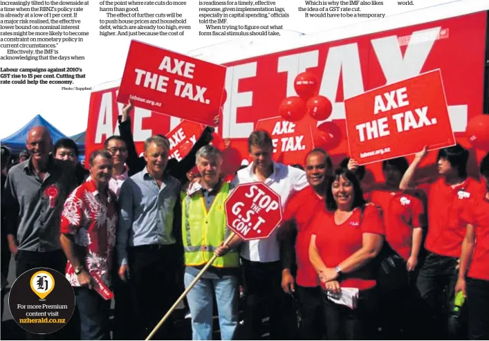  ?? Photo / Supplied For more Premium content visit ?? Labour campaigns against 2010’s GST rise to 15 per cent. Cutting that rate could help the economy. nzherald.co.nz