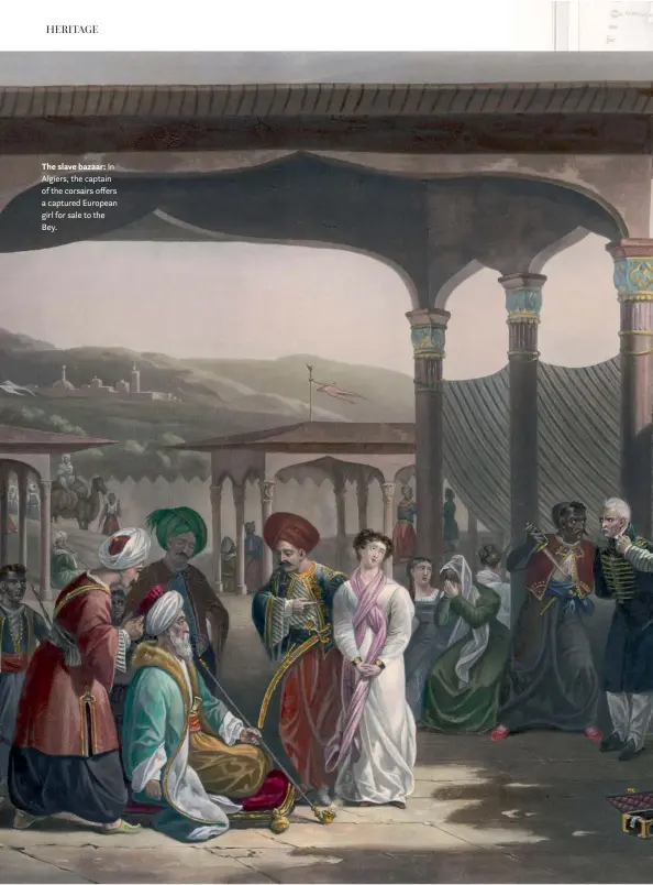  ??  ?? The slave bazaar: In Algiers, the captain of the corsairs offers a captured European girl for sale to the Bey.