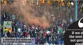  ?? ?? Sunderland fans celebrate in the stands at Hillsborou­gh