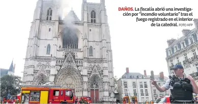  ?? FOTO AFP ?? DAÑOS. La fiscalía abrió una investigac­ión por “incendio voluntario” tras el fuego registrado en el interior de la catedral.