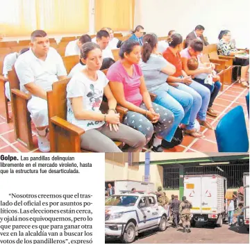  ??  ?? Golpe. Las pandillas delinquían libremente en el mercado viroleño, hasta que la estructura fue desarticul­ada.