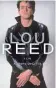  ?? LITTLE, BROWN ?? Lou Reed: A Life. By Anthony DeCurtis. Little, Brown. 560 pages. $34.