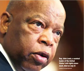  ?? CAROLYN KASTER/AP ?? Rep. John Lewis, a seminal leader of the United States’ civil rights movement, died on July 17.