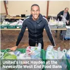  ??  ?? United’s Isaac Hayden at the Newcastle West End Food Bank