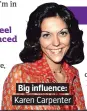  ??  ?? Big influence:. Karen Carpenter.