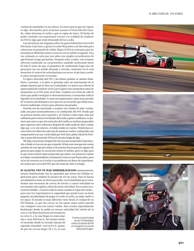  ??  ?? Tuvimos la oportunida­d de dar 15 inolvidabl­es vueltas al volante del 919 en el exigente circuito de Motorland Aragón.