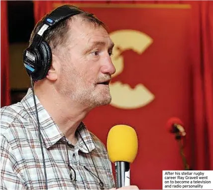  ??  ?? After his stellar rugby career Ray Gravell went on to become a television and radio personalit­y