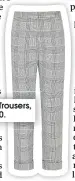  ??  ?? Trousers, £30.