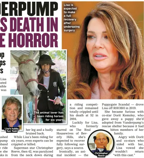  ?? ?? Lisa’s hubby, Ken Todd
The animal lover has been riding horses
for six years
Lisa is expected to make a full recovery after undergoing surgery
Christophe­r
Reeve
