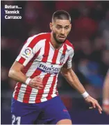  ??  ?? Return... Yannick Carrasco