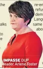  ??  ?? IMPASSE DUP leader Arlene Foster