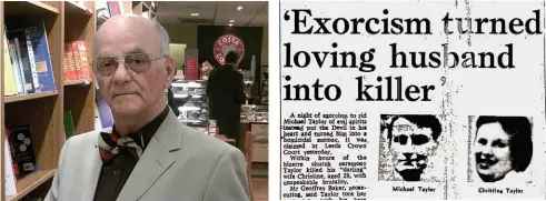  ??  ?? ABOVE LEFT: Dr Terence Palmer, a hypnothera­pist and practition­er of spirit release therapy. ABOVE RIGHT: newspaper coverage of the tragic case of Michael Taylor, a mentally ill man who brutally murdered his wife after undergoing an exorcism in 1974.