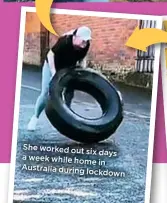  ??  ?? She worked out six days a week while home in Australia during lockdown