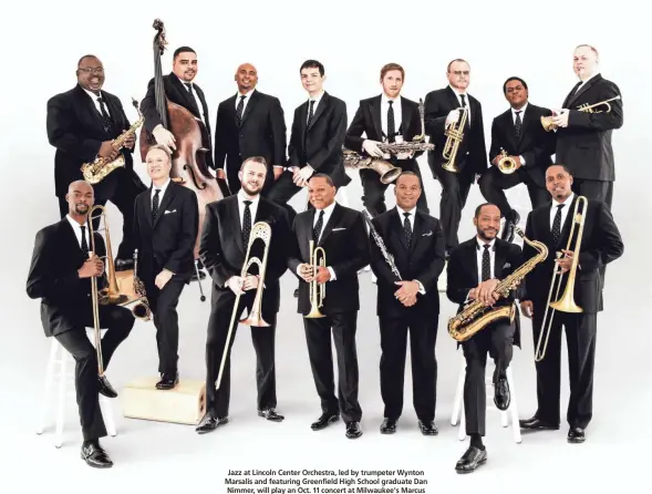 ?? JOE MARTINEZ ?? Jazz at Lincoln Center Orchestra, led by trumpeter Wynton Marsalis and featuring Greenfield High School graduate Dan Nimmer, will play an Oct. 11 concert at Milwaukee's Marcus Center, 929 N. Water St.