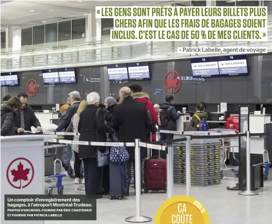  ?? PHOTOS D’ARCHIVES, FOURNIE PAR ÉRIC CHASTENAIS ET FOURNIE PAR PATRICK LABELLE ?? Un comptoir d’enregistre­ment des bagages, à l’aéroport Montréal-Trudeau.