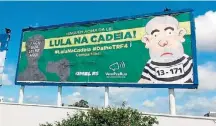  ?? RICARDO GALHARDO/ESTADÃO ?? Anti-Lula. MBL e Vem Pra Rua colocaram outdoors na cidade